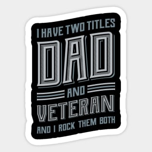 I have Two Titles Dad and Veteran Sticker